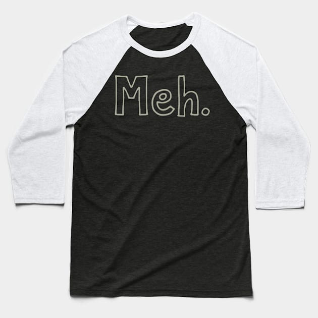 Meh Baseball T-Shirt by PeppermintClover